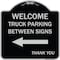 Signmission Reserved Parking Welcome Truck Parking Between Signs Thank You Alum Sign, 18" x 18", BS-1818-23011 A-DES-BS-1818-23011 - alternate 1
